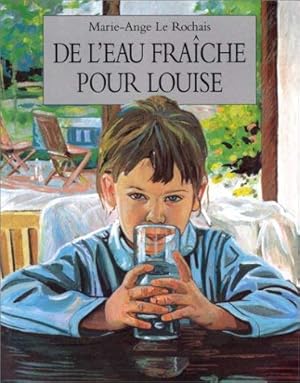 Image du vendeur pour De l'eau frache pour Louise by Marie-Ange Le Rochais(1999-04-30) mis en vente par Ammareal