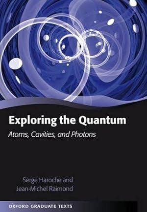 Imagen del vendedor de Exploring the Quantum: Atoms, Cavities, and Photons (Oxford Graduate Texts) a la venta por ZBK Books