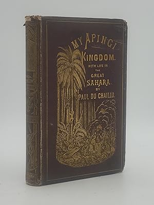 My Apingi Kingdom: With Life in the Great Sahara, and Sketches of the Chase of the Ostrich.