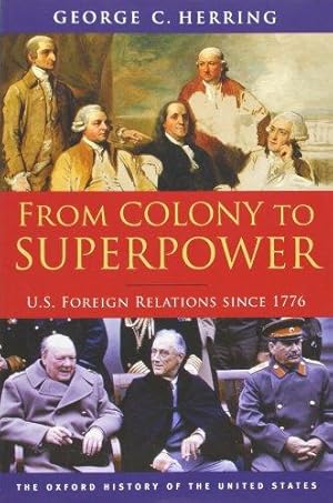 Image du vendeur pour From Colony to Superpower: U.S. Foreign Relations since 1776 (Oxford History of the United States) mis en vente par WeBuyBooks