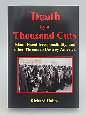 Bild des Verkufers fr Death by a Thousand Cuts: Islam, Fiscal Irresponsibility, and other Threats to Destroy America. zum Verkauf von Zephyr Books