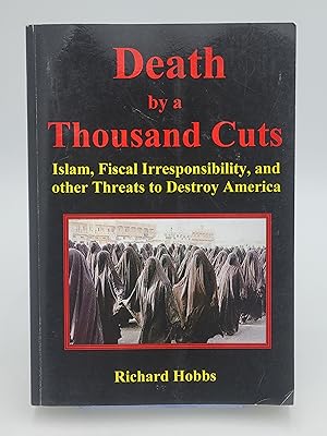 Bild des Verkufers fr Death by a Thousand Cuts: Islam, Fiscal Irresponsibility, and other Threats to Destroy America. zum Verkauf von Zephyr Books