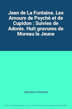 Image du vendeur pour Jean de La Fontaine. Les Amours de Psych et de Cupidon : Suivies de Adonis. Huit gravures de Moreau le Jeune mis en vente par Ammareal