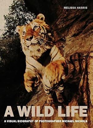 Seller image for A Wild Life: A Visual Biography of Photographer Michael Nichols for sale by ZBK Books