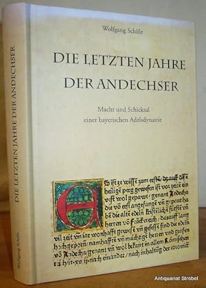 Die letzten Jahre der Andechser. Macht und Schicksal einer bayerischen Adelsdynastie. (Historisch...