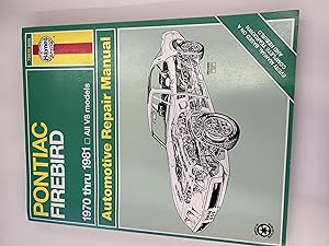 Pontiac Firebird 1970 Thru 1981 All V8 Models: Automotive Repair Manual