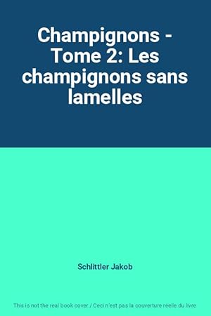 Image du vendeur pour Champignons - Tome 2: Les champignons sans lamelles mis en vente par Ammareal