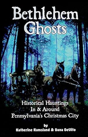 Seller image for Bethlehem Ghosts: Historical Hauntings In & Around Pennsylvania's Christmas City for sale by ZBK Books