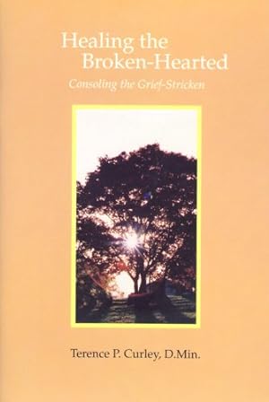 Seller image for Healing the Broken-Hearted: Consoling the Grief-Stricken for sale by ZBK Books
