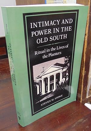 Bild des Verkufers fr Intimacy and Power in the Old South: Ritual in the Lives of the Planters zum Verkauf von Atlantic Bookshop