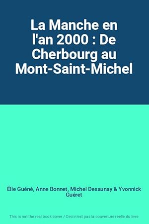 Image du vendeur pour La Manche en l'an 2000 : De Cherbourg au Mont-Saint-Michel mis en vente par Ammareal