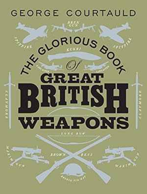 Bild des Verkufers fr The Glorious Book of Great British Weapons zum Verkauf von ZBK Books