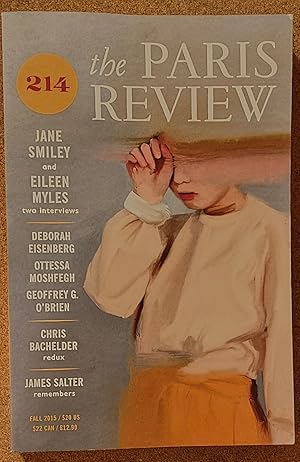 Bild des Verkufers fr The Paris Review 214 Fall 2015 / Ottessa Moshfegh "Dancing in the Moonlight" / Chris Bachelder "The Throwback Special: Part 2" / Patrick Dacey "Love, Women" / Deborah Eisenberg "Taj Mahal" / Jane Smiley "The Art of Fiction No.229" / Robert Anthony Siegel "Criminals" / James Salter "Life into Art" zum Verkauf von Shore Books