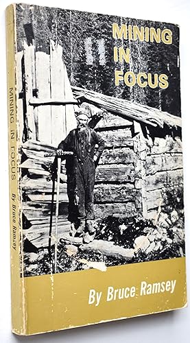 MINING IN FOCUS An Illustrated History Of Mining In British Columbia