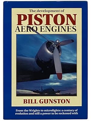 Seller image for The Development of Piston Aero Engines: From the Wrights to Microlights: A Century of Evolution and Still a Power To Be Reckoned With for sale by Yesterday's Muse, ABAA, ILAB, IOBA