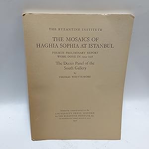 Bild des Verkufers fr The Mosaics of Haghia Sophia at Instanbul. Fourth Preliminary Report Work Done in 1934-1938. The Deesis Panel of the South Gallery zum Verkauf von Cambridge Rare Books