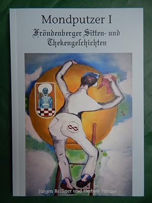Bild des Verkufers fr Mondputzer I - Frndenberger Sitten- und Thekengeschichten zum Verkauf von Buchantiquariat Uwe Sticht, Einzelunter.