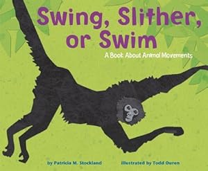 Immagine del venditore per Swing, Slither, or Swim: A Book About Animal Movements (Animal Wise) venduto da ZBK Books