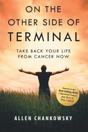 Seller image for On The Other Side of TERMINAL: Take Back your Life from Cancer NOW for sale by ZBK Books