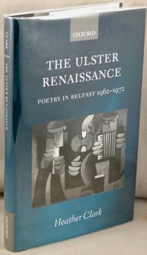 The Ulster Renaissance Poetry in Belfast 1962-1972.