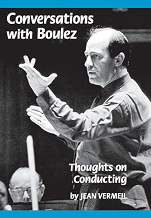 Bild des Verkufers fr Conversations with Boulez: Thoughts on Conducting (Amadeus) zum Verkauf von ZBK Books