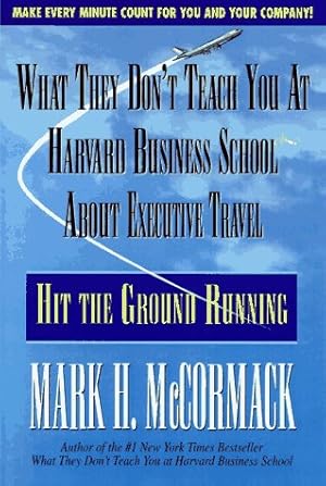 Immagine del venditore per What They Don't Teach You at Harvard Business School About Executive Travel: Hit the Ground Running venduto da ZBK Books