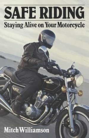 Seller image for Safe Riding - Staying Alive on Your Motorcycle: The Complete Safety Manual for sale by ZBK Books