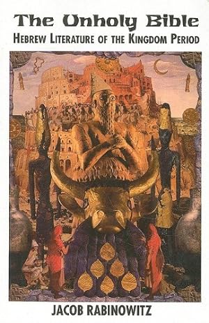 Image du vendeur pour Unholy Bible, The: Hebrew Literature of the Kingdom Period (New Autonomy Series) mis en vente par ZBK Books
