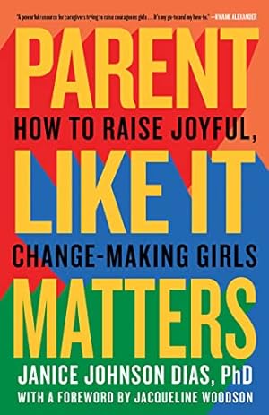 Imagen del vendedor de Parent Like It Matters: How to Raise Joyful, Change-Making Girls a la venta por ZBK Books