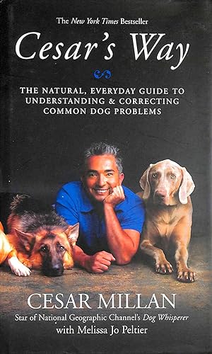 Immagine del venditore per Cesar's Way: The Natural, Everyday Guide to Understanding and Correcting Common Dog Problems venduto da M Godding Books Ltd