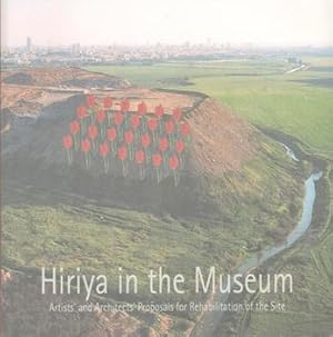 Image du vendeur pour Hiriya in the Museum. Artists' and Architects' Proposals for Rehabilitation of the Site. mis en vente par Wittenborn Art Books