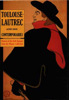 Image du vendeur pour Toulouse-Lautrec and His Contemporaries: Posters of the Belle Epoque from the Wagner Collection, 1985 mis en vente par Wittenborn Art Books