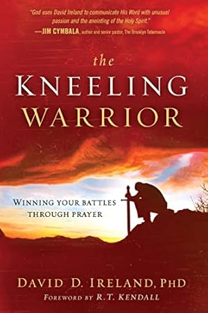 Image du vendeur pour The Kneeling Warrior: Winning Your Battles Through Prayer mis en vente par ZBK Books