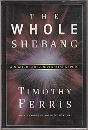 Imagen del vendedor de The Whole Shebang: A State-of-the-Universe(s) Report a la venta por ZBK Books