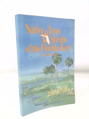 Image du vendeur pour Native Trees and Shrubs of the Florida Keys: A Field Guide mis en vente par ThriftBooksVintage