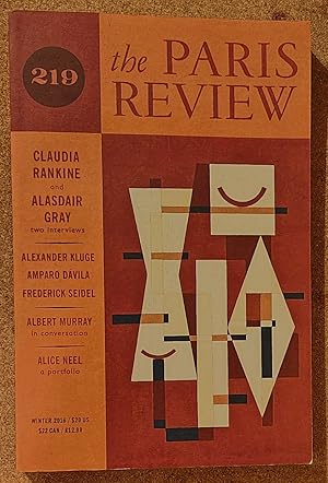 Imagen del vendedor de The Paris Review 219 Winter 2016 / Alice Neel "East Harlem Portraits" / Christine Lincoln "What's Necessary to Remember When Telling a Story" / Tom Bissell "Creative Types" / Alexander Kluge "In Medieval Angelology, There Are Nine Orders of Snow" / Amparo Davila "Moses and Gaspar" / Albert Murray "Art and Propaganda" a la venta por Shore Books