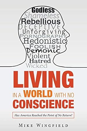 Immagine del venditore per Living in a World with No Conscience: Has America Reached the Point of No Return? venduto da ZBK Books