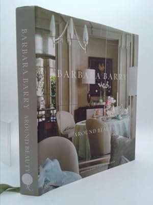 Image du vendeur pour Barbara Barry: Around Beauty mis en vente par ThriftBooksVintage