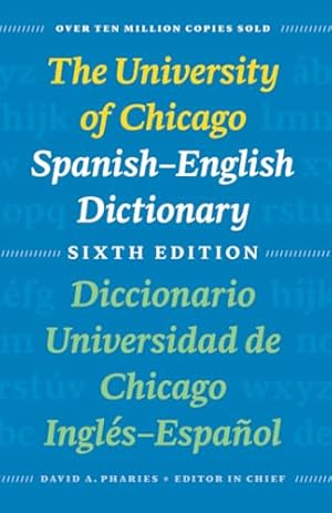 Imagen del vendedor de The University of Chicago Spanish-English Dictionary, Sixth Edition: Diccionario Universidad de Chicago Inglés-Español, Sexta Edición a la venta por ZBK Books