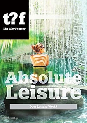 Imagen del vendedor de Absolute Leisure: Does Leisure Work? a la venta por -OnTimeBooks-