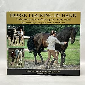 HORSE TRAINING IN-HAND: A MODERN GUIDE TO WORKING FROM THE GROUND: LONG LINES, LONG AND SHORT REI...