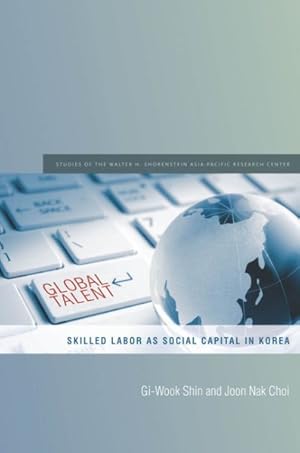 Immagine del venditore per Global Talent : Skilled Labor As Social Capital in Korea venduto da GreatBookPrices