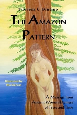 Image du vendeur pour The Amazon Pattern: A Message from Ancient Women Diviners of Trees and Time mis en vente par -OnTimeBooks-