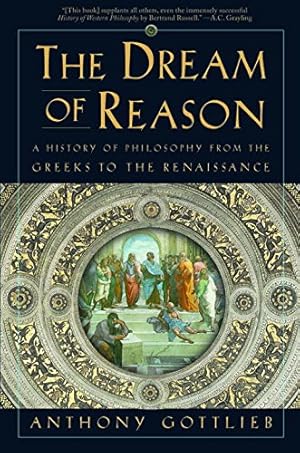 Bild des Verkufers fr The Dream of Reason: A History of Philosophy from the Greeks to the Renaissance zum Verkauf von ZBK Books