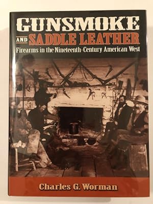 Seller image for GUNSMOKE AND SADDLE LEATHER, FIREARMS IN THE NINETEENTH-CENTURY AMERICAN WEST for sale by BUCKINGHAM BOOKS, ABAA, ILAB, IOBA