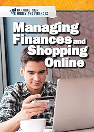 Bild des Verkufers fr Managing Finances and Shopping Online (Managing Your Money and Finances) zum Verkauf von WeBuyBooks
