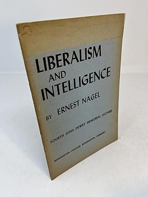 LIBERALISM AND INTELLIGENCE. Fourth John Dewey Memorial Lecture