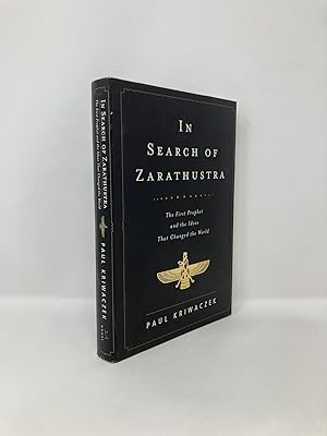 Image du vendeur pour In Search of Zarathustra: The First Prophet and the Ideas That Changed the World mis en vente par Southampton Books