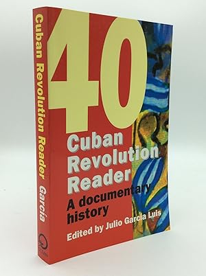 CUBAN REVOLUTION READER: A Documentary History of 40 Key Moments of the Cuban Revolution