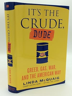 Image du vendeur pour IT'S THE CRUDE, DUDE: Greed, Gas, War, and the American Way mis en vente par Kubik Fine Books Ltd., ABAA